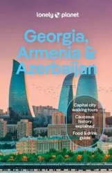 Georgia, Armenia & Azerbaijan Lonely Planet - opracowanie zbiorowe