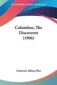 Columbus, The Discoverer (1906) - Frederick Ober Albion