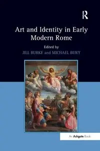 Art and Identity in Early Modern Rome - Burke Jill