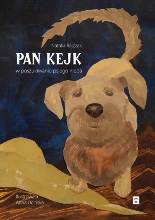 Pan Kejk. W poszukiwaniu psiego nieba - Natalia Rajczak