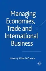 Managing Economies, Trade and International Business - O'Connor A.