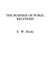 The Business of Public Relations - Brody E