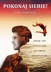 Pokonaj siebie! (Ksiazka) - Piotr Porowski