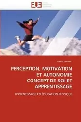 Perception, motivation et autonomie concept de soi et apprentissage - DERBALI-C