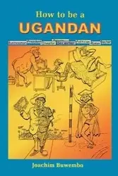 How to be a Ugandan - Joachim Buwebo