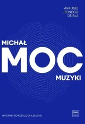 Arkusze jednego dzieła. Moc muzyki - Michał Moc