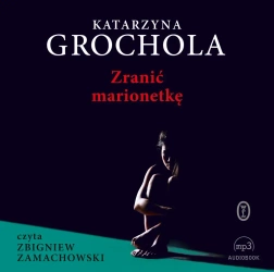 CD MP3 Zranić marionetkę - Katarzyna Grochola