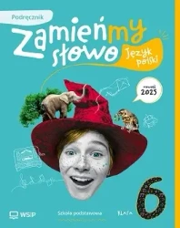Język polski SP 6 Zamieńmy słowo podręcznik - Izabella Bartol, Jagoda Najmanowicz-Michalak, Mag