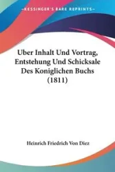 Uber Inhalt Und Vortrag, Entstehung Und Schicksale Des Koniglichen Buchs (1811) - Von Diez Heinrich Friedrich