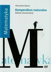 Matematyka Kompendium maturalne Zakres rozszerzony - Aleksandra Gębura