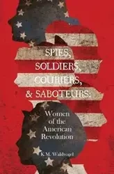 Spies, Soldiers, Couriers, & Saboteurs - Waldvogel K.M.