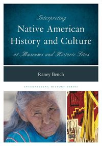 Interpreting Native American History and Culture at Museums and Historic Sites - Bench Raney