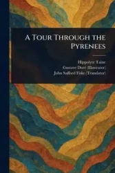 A Tour Through the Pyrenees - Taine Hippolyte