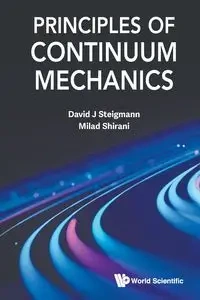 PRINCIPLES OF CONTINUUM MECHANICS - DAVID J STEIGMANN MILAD SHIRANI