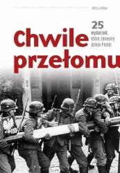 Chwile przełomu. 25 wydarzeń, które zmieniły... - praca zbiorowa