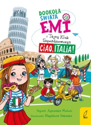 Emi i Tajny Klub Superdziewczyn. Ciao, Italia - Agnieszka Mielech