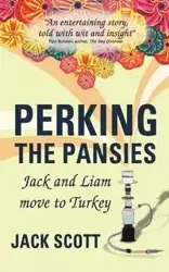 Perking the Pansies - Jack and Liam Move to Turkey - Scott Jack