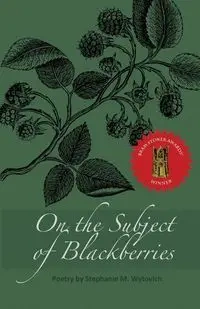 On the Subject of Blackberries - Stephanie M. Wytovich