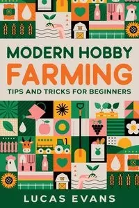 Modern Hobby Farming - Lucas Evans
