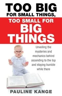 Too Big for Small Things, Too Small for Big Things - Pauline Kange