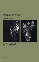 Opis nieszczęścia. Eseje o literaturze - W.G. Sebald