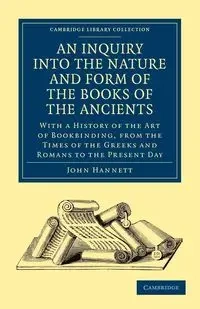 An  Inquiry Into the Nature and Form of the Books of the Ancients - John Hannett