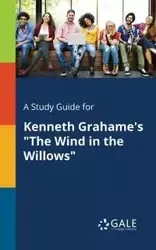 A Study Guide for Kenneth Grahame's "The Wind in the Willows" - Gale Cengage Learning