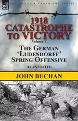 1918-Catastrophe to Victory - John Buchan - 2018 - miękka oprawa