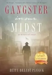 Gangster in our Midst - Betty Passick Brandt