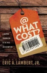 At What Cost? A Gripping Examination of the Price for Redemption - Eric A. Lambert Jr. Bishop