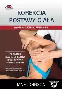 Korekcja postawy ciała. Wybrane techniki manualne - Johnson J.