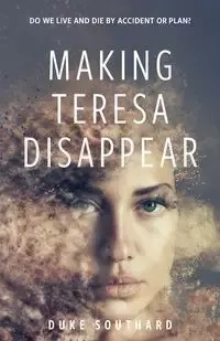 Making Teresa Disappear - Southard Duke