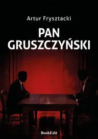 Pan Gruszczynski - Artur Frysztacki