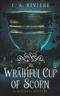 The Wrathful Cup of Scorn - Rivière E. A.