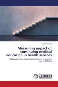 Measuring impact of continuing medical education in health services - Fabian Cenko