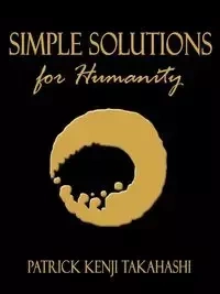 Simple Solutions for Humanity - Patrick Takahashi