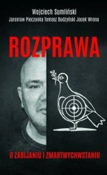 Rozprawa o zabijaniu i zmartwychwstaniu - Tomasz Budzyński, Wojciech Sumliński, Jacek Wrona