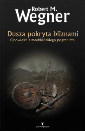 Dusza pokryta bliznami. Opowieści z meekhańskiego pogranicza. Tom 6 - Robert M. Wegner