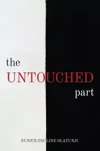 The Untouched Part - Olatunji Eunice-Pauline