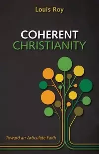 Coherent Christianity - Roy Louis