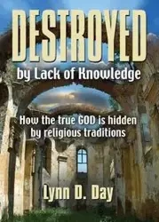 Destroyed by Lack of Knowledge - Lynn D. Day