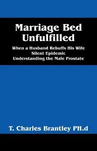 Marriage Bed Unfulfilled - Charles Brantley PhD T