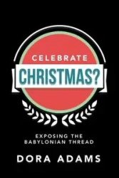 Celebrate Christmas? - Dora Adams