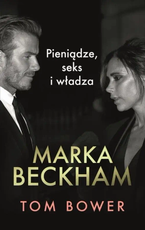 eBook Marka Beckham. Pieniądze, seks i władza - Tom Bower mobi epub