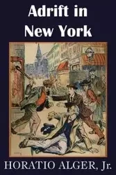 Adrift in New York, Tom and Florence Braving the World - Alger Horatio Jr.