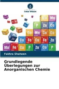 Grundlegende Überlegungen zur Anorganischen Chemie - Shaheen Fakhra