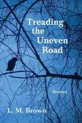 Treading the Uneven Road - Brown L. M.