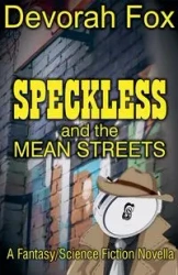 Speckless and the Mean Streets - Devorah Fox