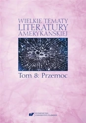 Wielkie tematy literatury amerykańskiej T.8 - red. Sonia Caputa, Agnieszka Woźniakowska