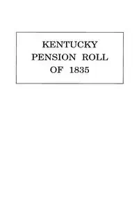 Kentucky Pension Roll for 1835 - U.S. War Department